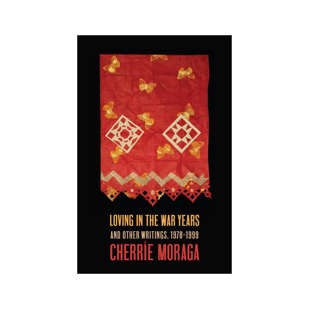 Moraga, Loving in the War Years: And Other Writings, 1978-1999, 9781642599060, Haymarket Books, 2023, Social Science, Books, 947230